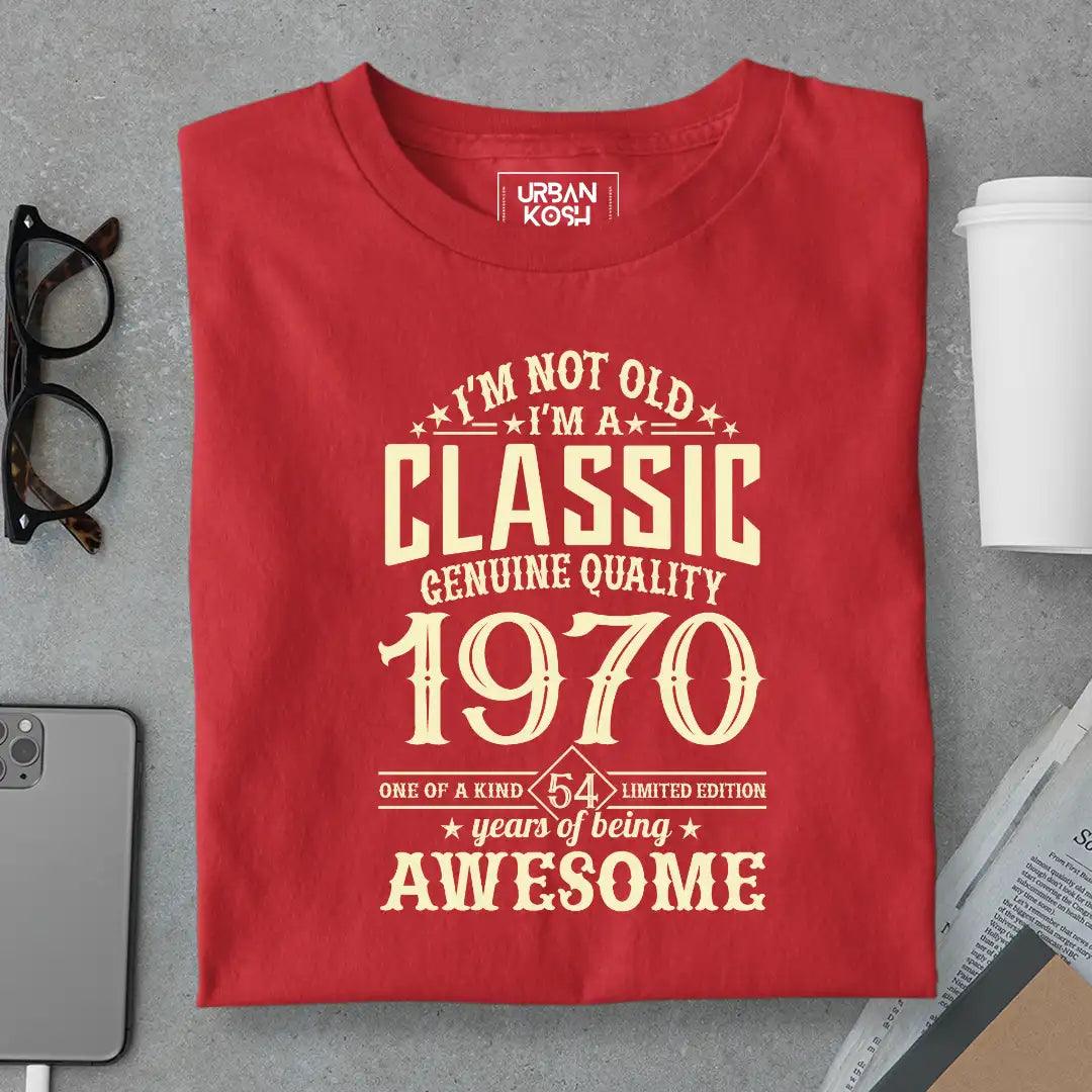 I Am Not Old, I Am Classic 1970 T-Shirt