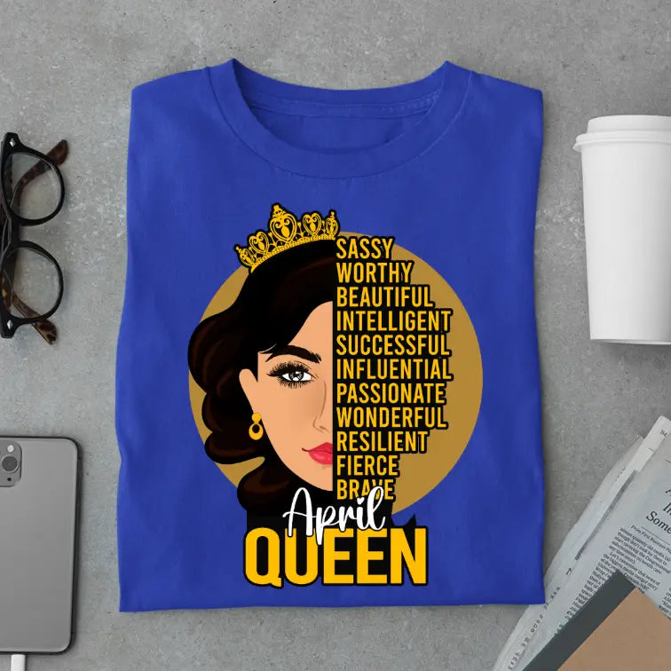 Sassy April Queen Limited Edition Exclusive Premium Birthday T-Shirt