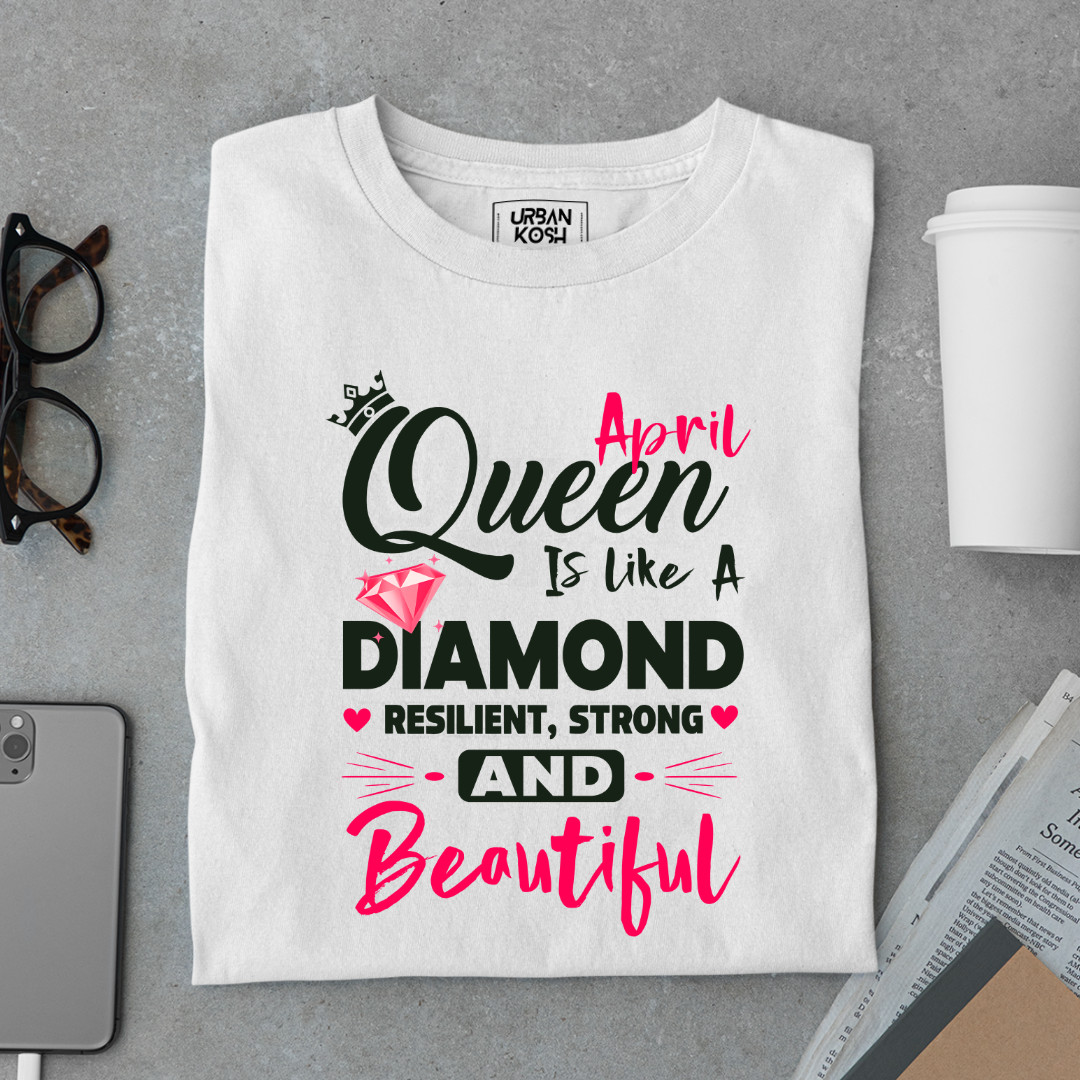 April Queen is Like a Diamond Premium Exclusive Birthday T-shirt