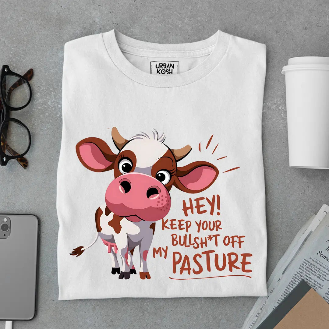 Hey Keep your Bullsh*t OFF My Pasture Exclusive Funny Unisex T-Shirt