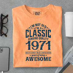 I Am Not Old, I Am Classic 1971 T-Shirt