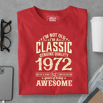 I Am Not Old, I Am Classic 1972 T-Shirt