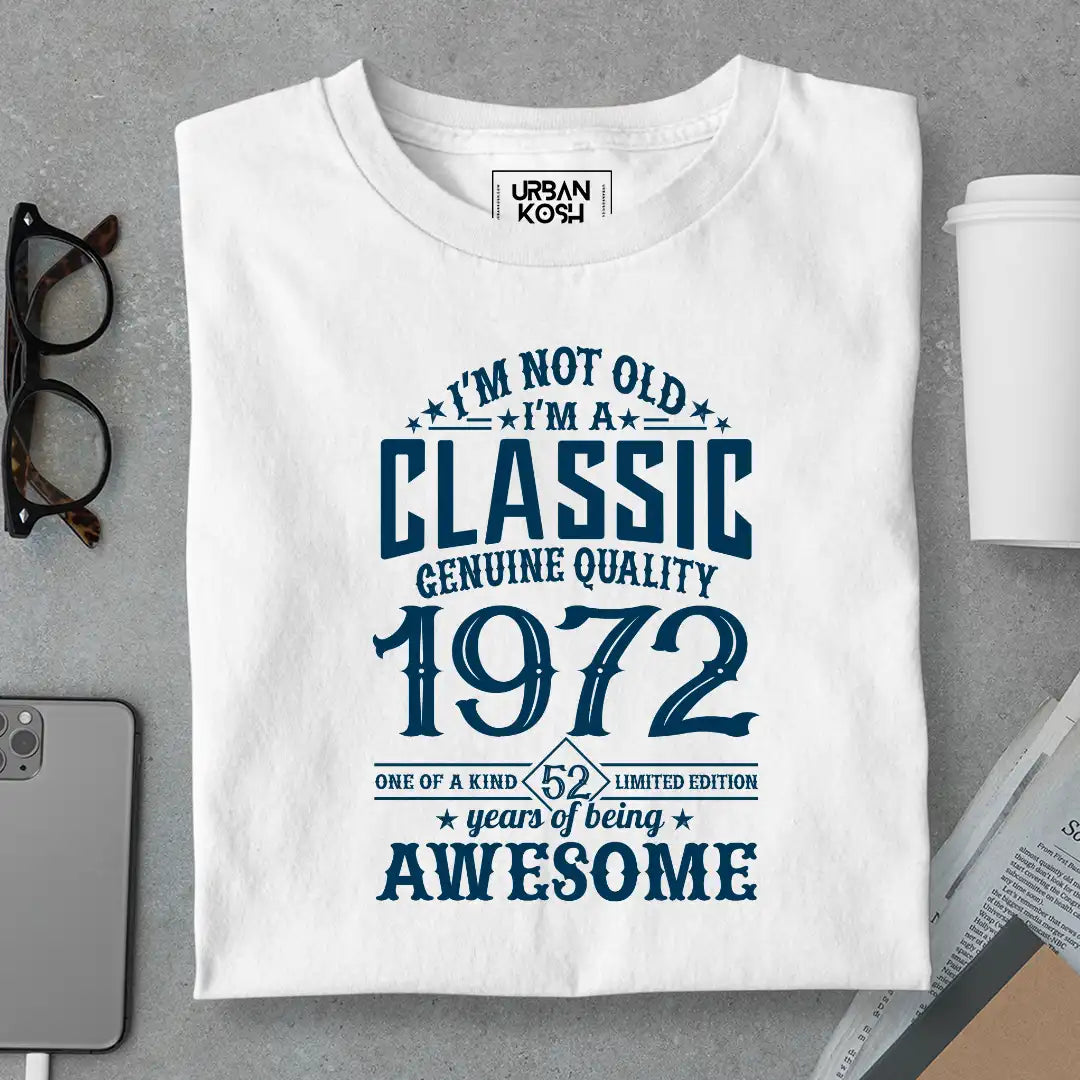 I Am Not Old, I Am Classic 1972 T-Shirt