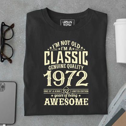 I Am Not Old, I Am Classic 1972 T-Shirt