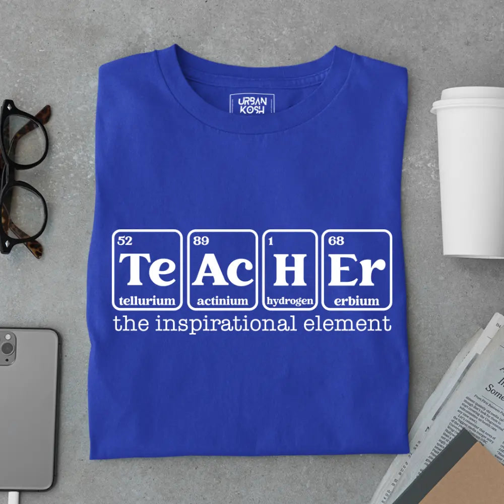 Teacher: The Inspirational Element - Exclusive Premium T-shirt for Teachers
