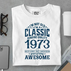 I Am Not Old, I Am Classic 1973 T-Shirt