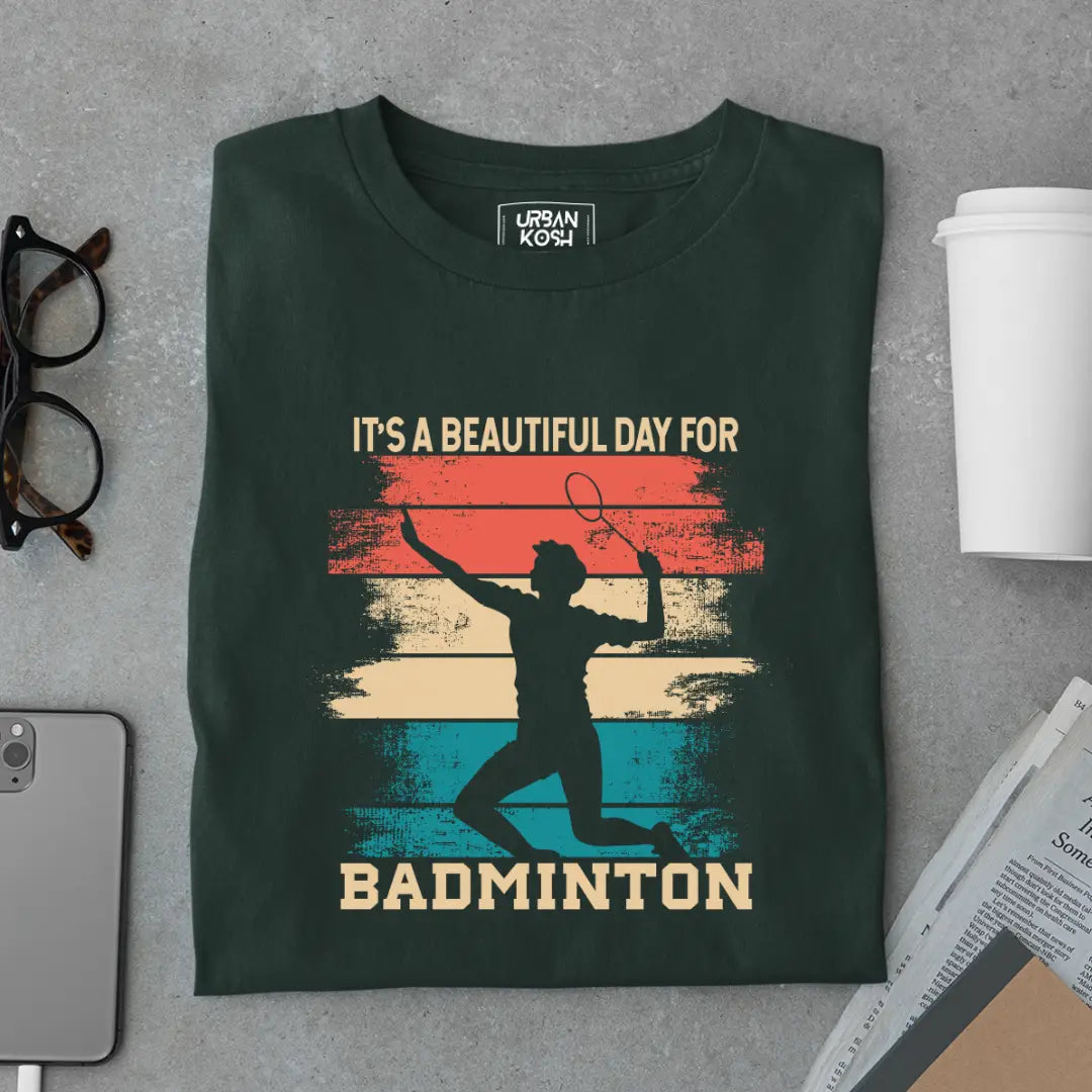 It's a Beautiful Day for Badminton Funny T-shirt for Badminton Player