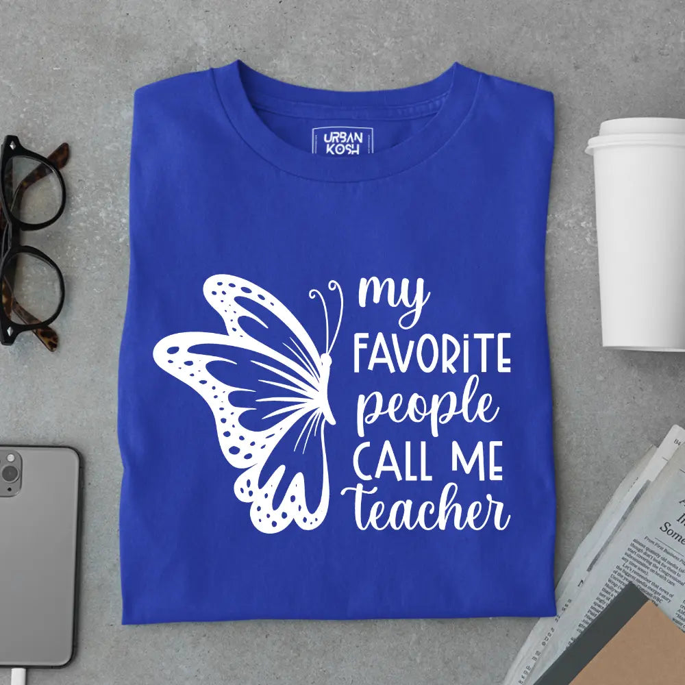 My Favorite People Call Me Teacher - Exclusive Premium T-shirt for Teachers
