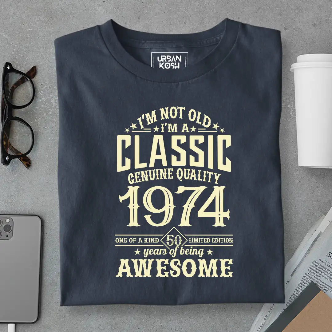 I Am Not Old, I Am Classic 1974 T-Shirt