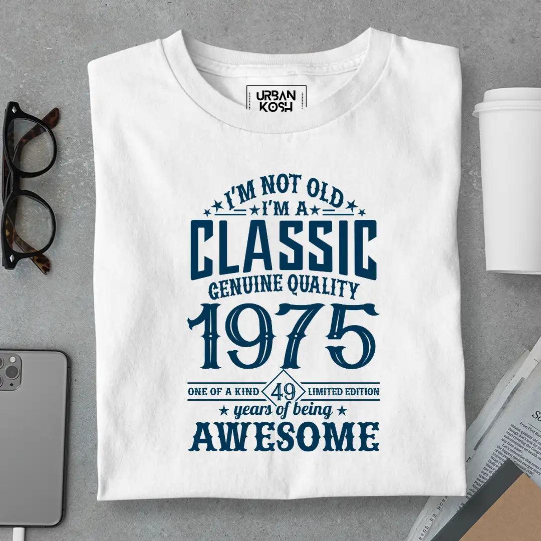 I Am Not Old, I Am Classic 1975 T-Shirt