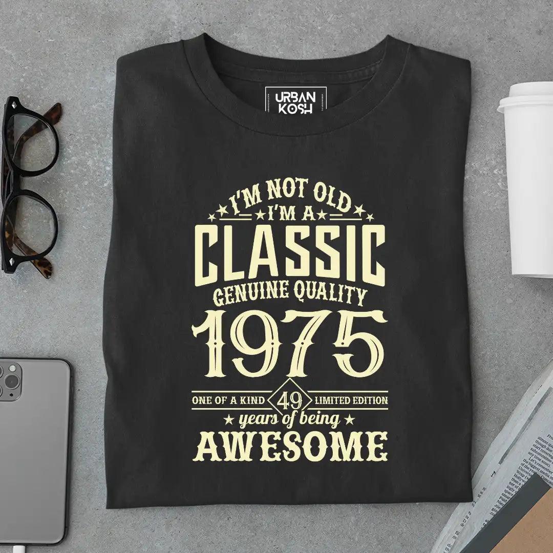 I Am Not Old, I Am Classic 1975 T-Shirt