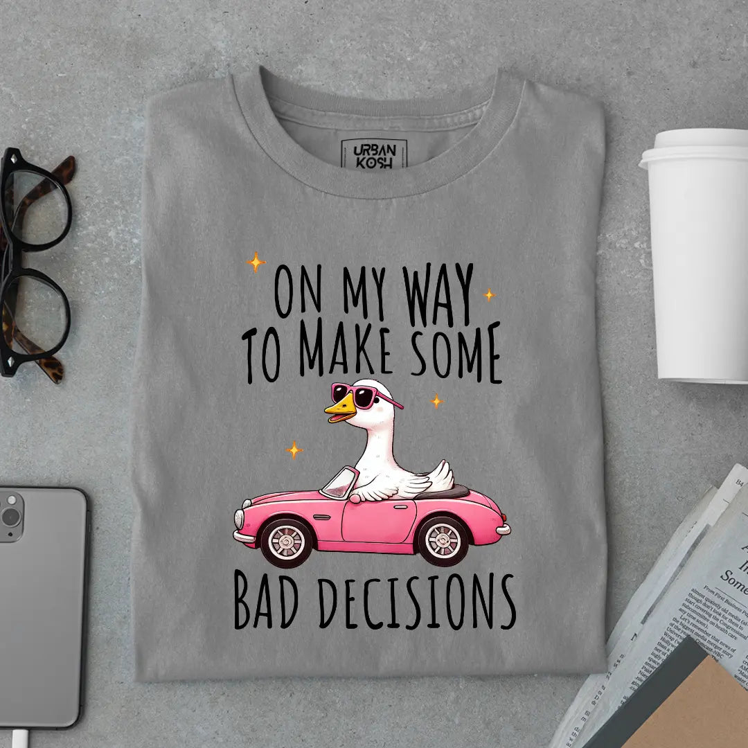 On My Way to Make Some Bad Decisions Exclusive Funny Unisex T-Shirt