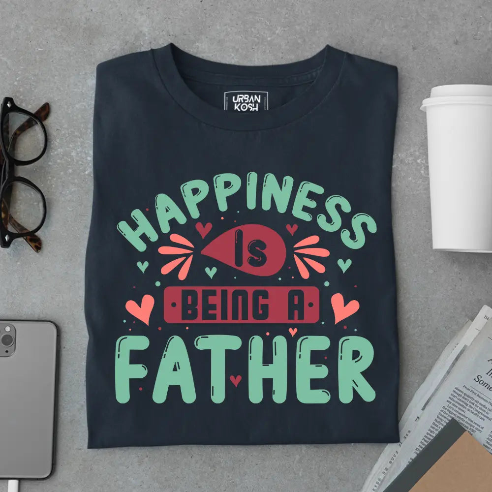 Happiness Is Being a Father – Father’s Day Special T-Shirt