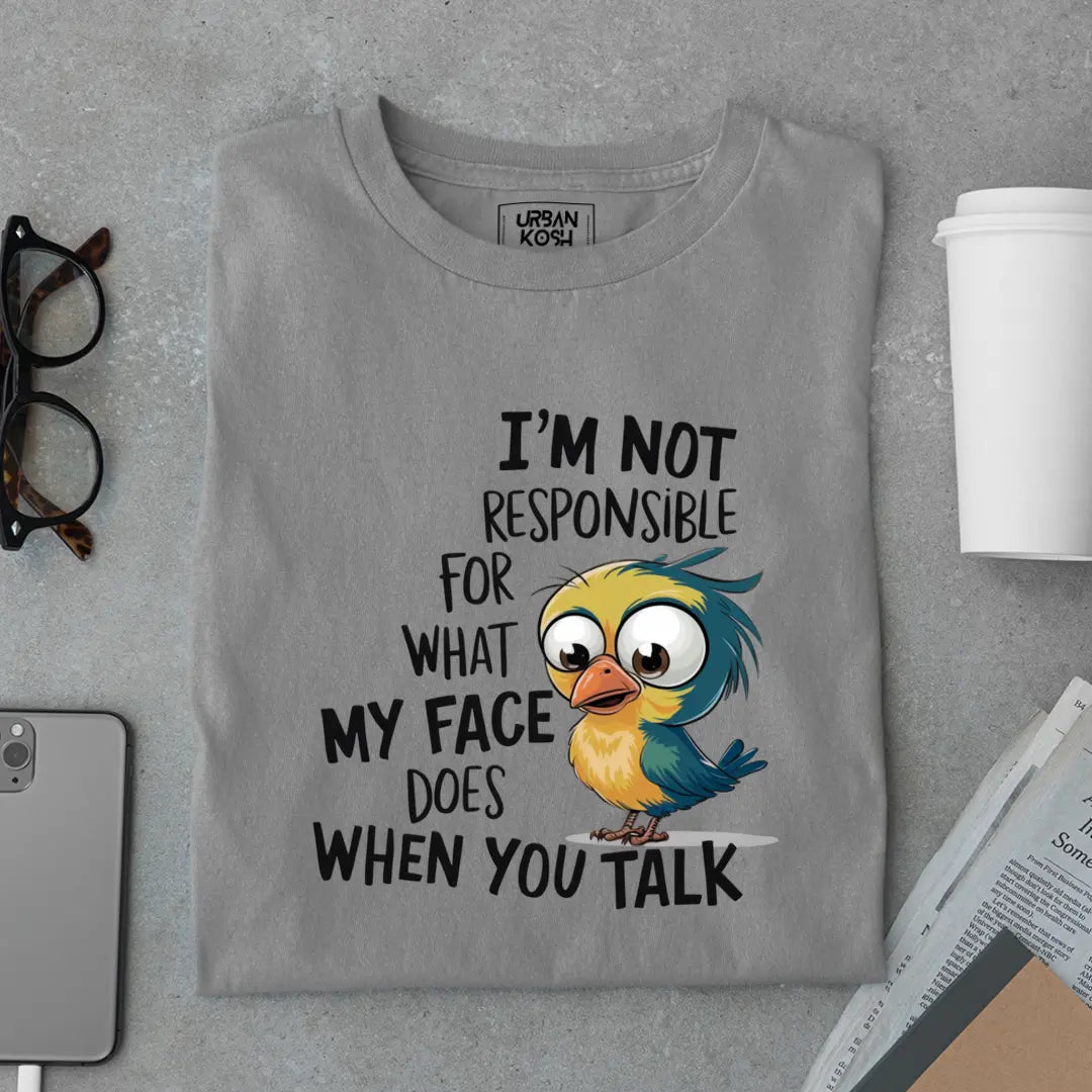 I'm Not Responsible For My Face Exclusive Sarcastic Unisex T-Shirt