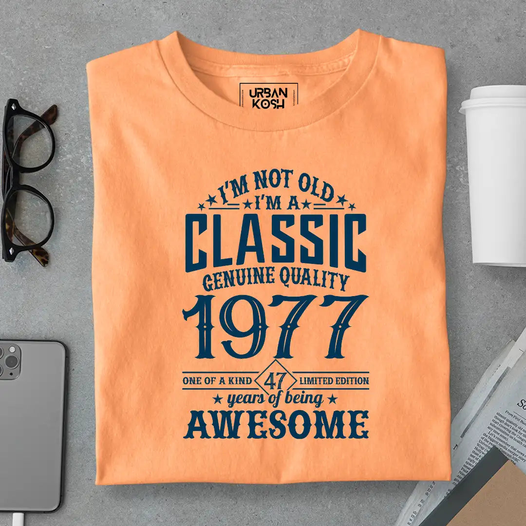 I Am Not Old, I Am Classic 1977 T-Shirt