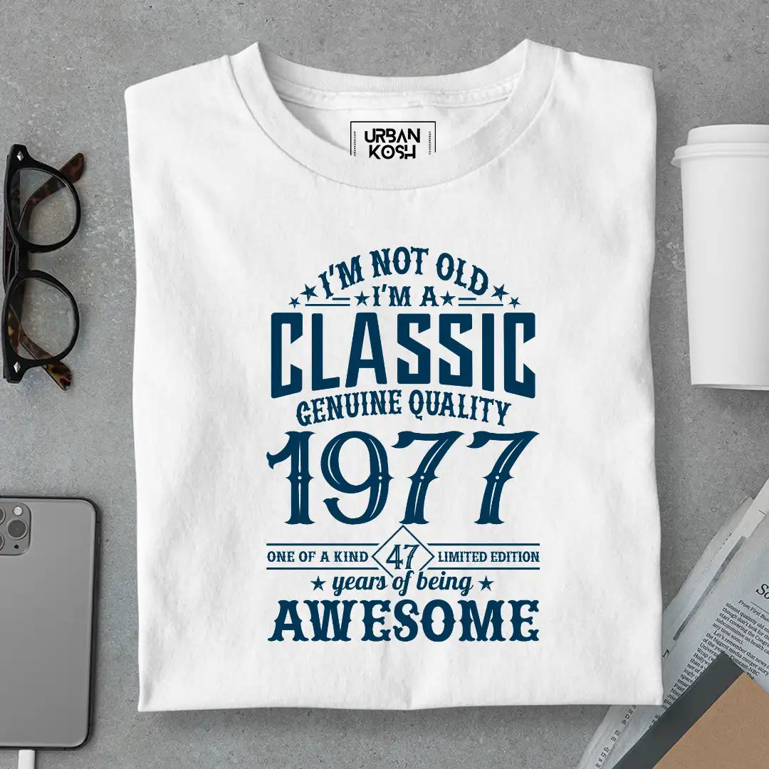 I Am Not Old, I Am Classic 1977 T-Shirt