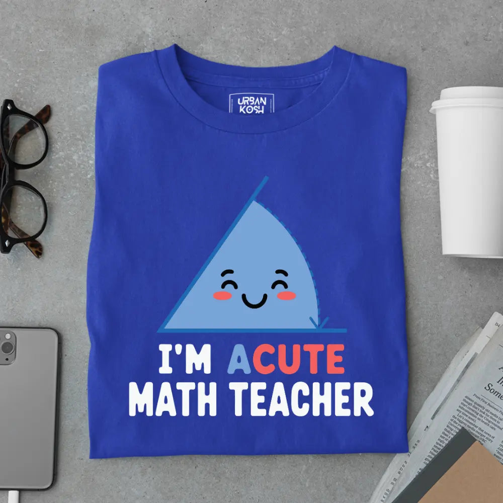I'm Acute Math Teacher - Exclusive Premium T-shirt for Teachers