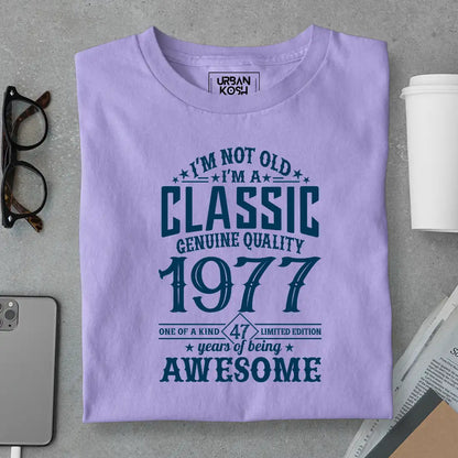 I Am Not Old, I Am Classic 1977 T-Shirt