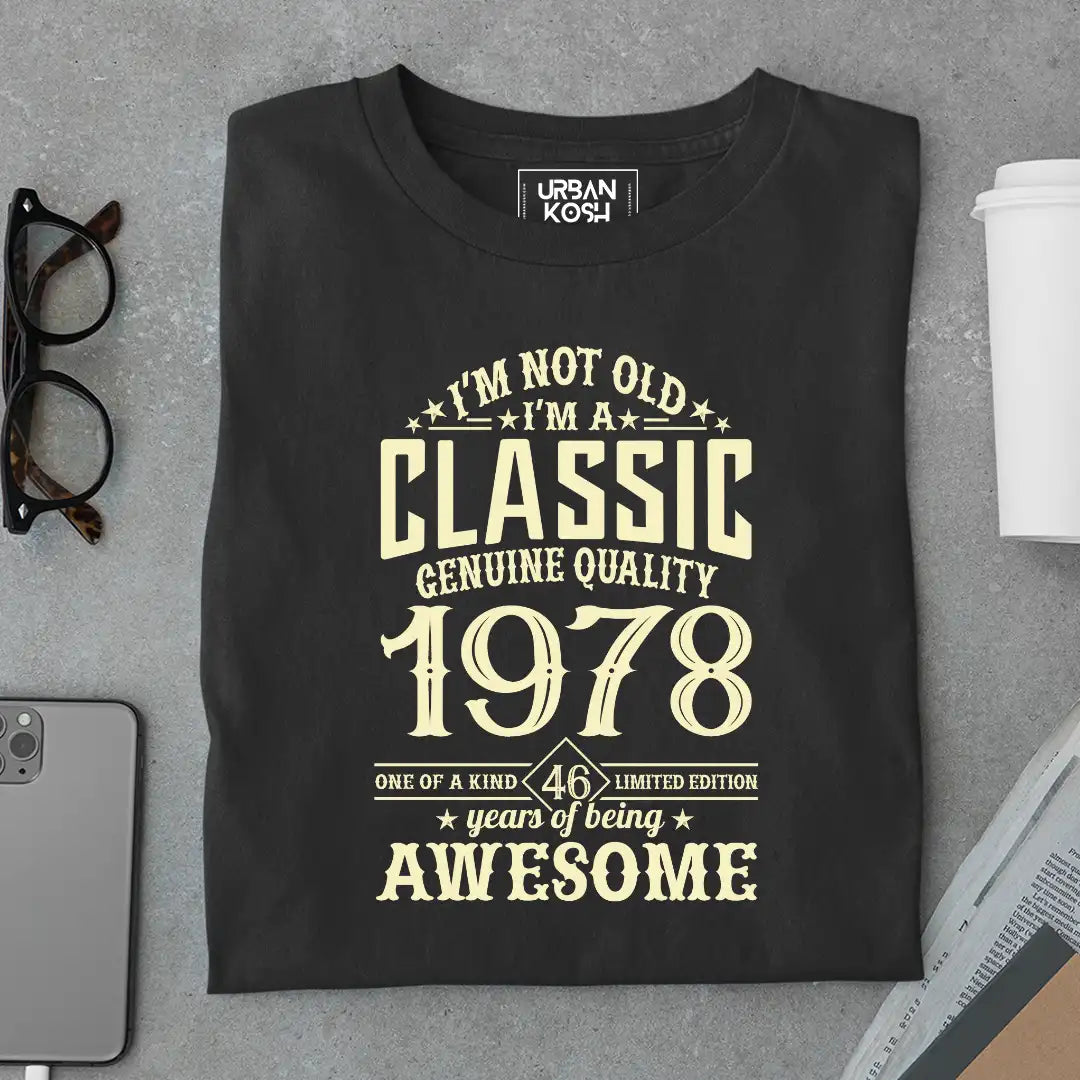 I Am Not Old, I Am Classic 1978 T-Shirt