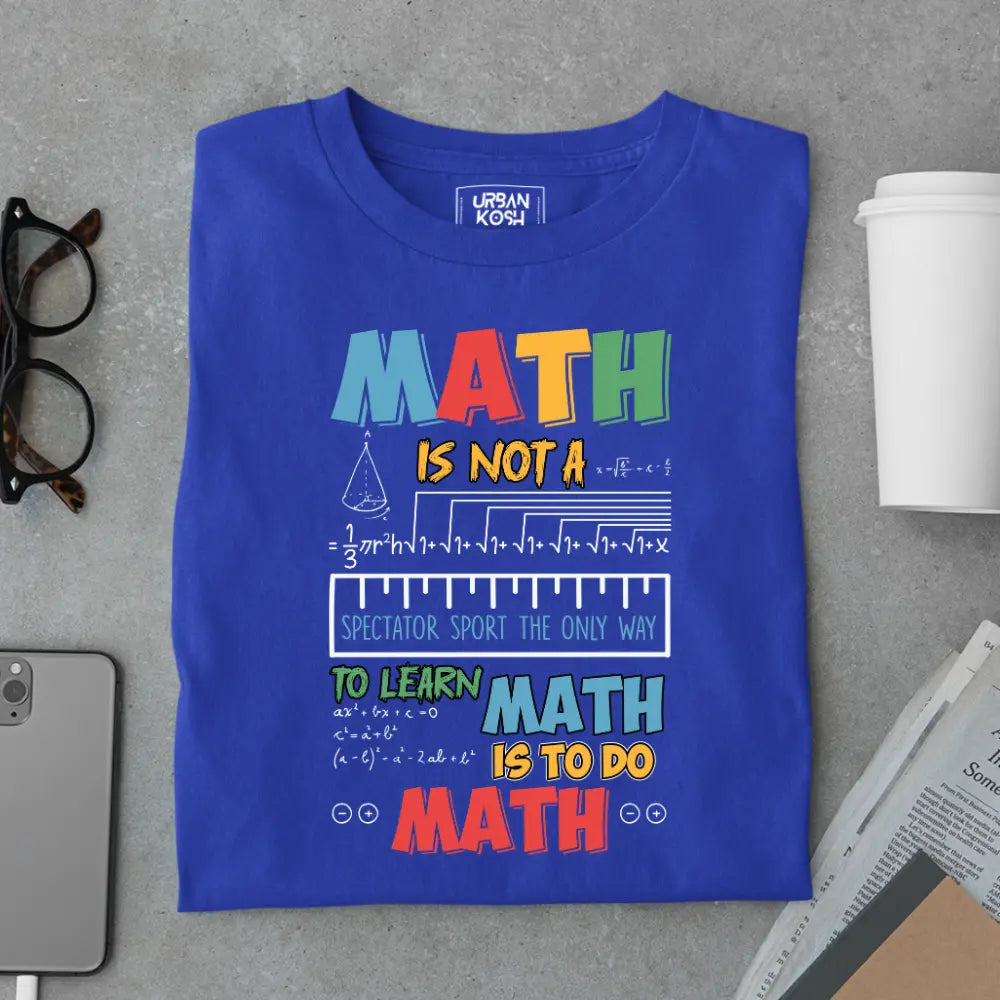Math is Not a Spectator Sport - Exclusive Premium T-shirt for Teachers