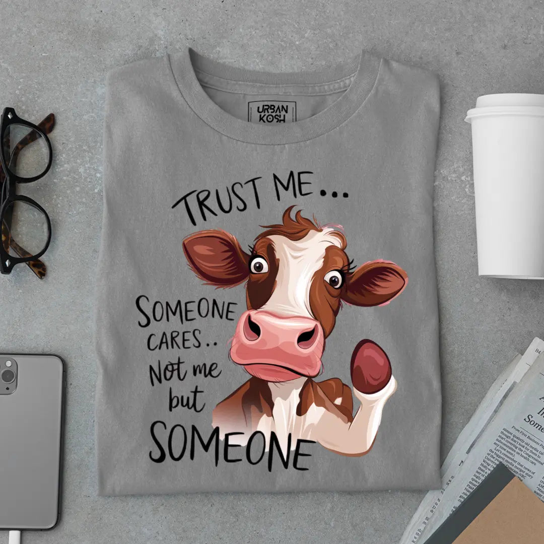 Trust Me Someone Cares Not Me But Someone Exclusive Funny Unisex T-Shirt