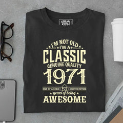 I Am Not Old, I Am Classic 1971 T-Shirt