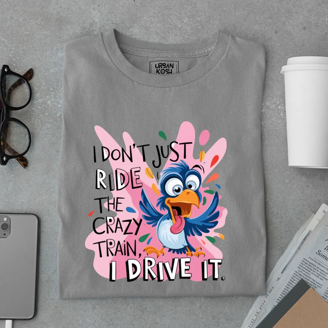 I Drive The Crazy Train Exclusive Funny Unisex T-Shirt