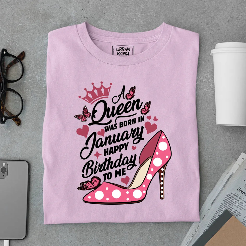 A Queen Was Born in January Happy Birthday To Me T-shirt