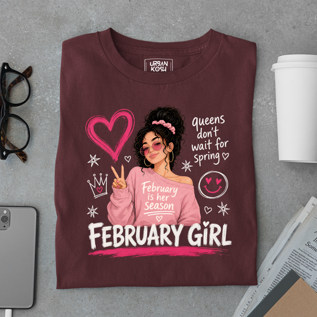 February Girl Graphic T-Shirt – "Queens Don't Wait For Spring" Birthday Shirt
