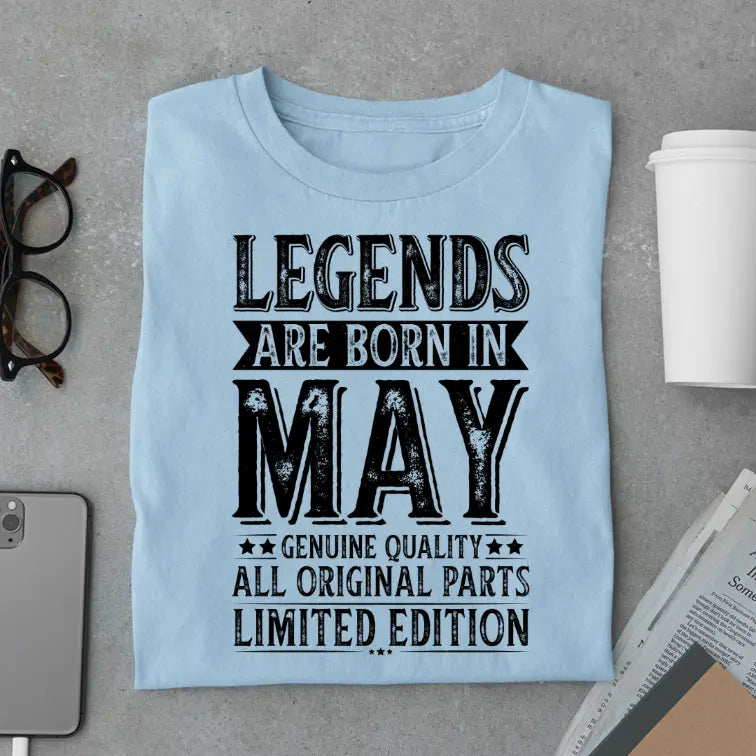 Legends Are Born in May Limited Edition Premium Birthday T-Shirt
