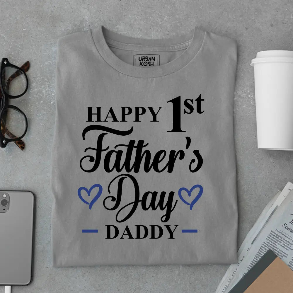 Happy 1st Father’s Day Daddy – Father’s Day Special T-Shirt