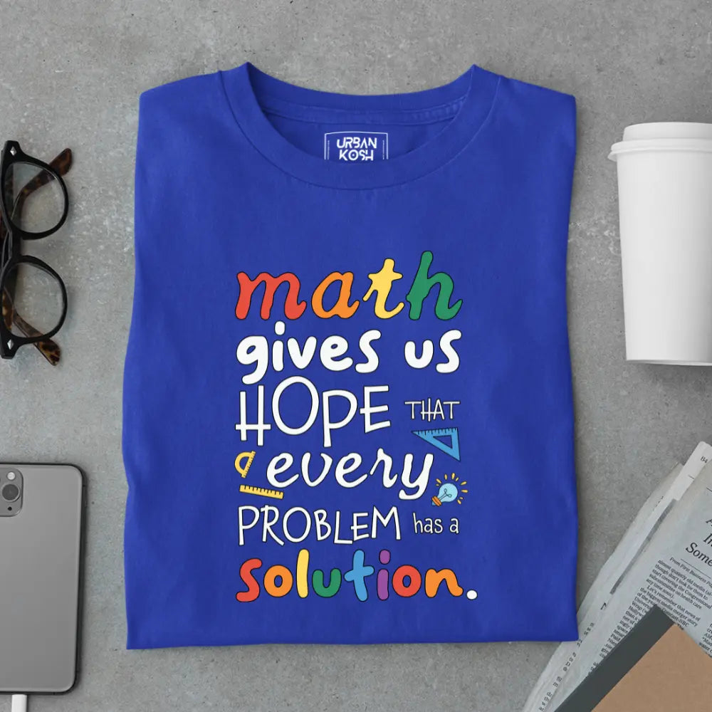 Math Gives Us Hope That Every Problem Has a Solution - Exclusive Premium T-shirt for Teachers