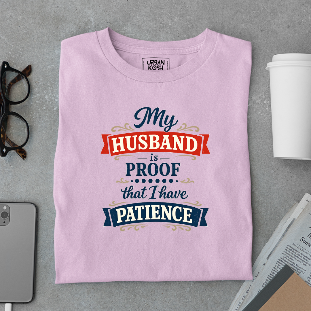 My Husband is the proof that I have Patience Meme T-Shirt