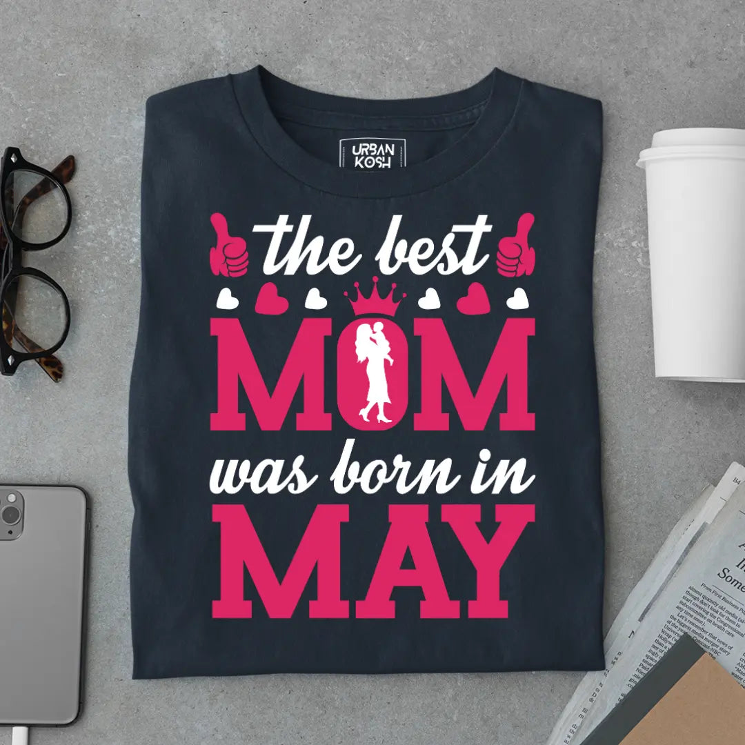 The Best Mom Was Born in May Exclusive Premium Birthday T-Shirt for Women