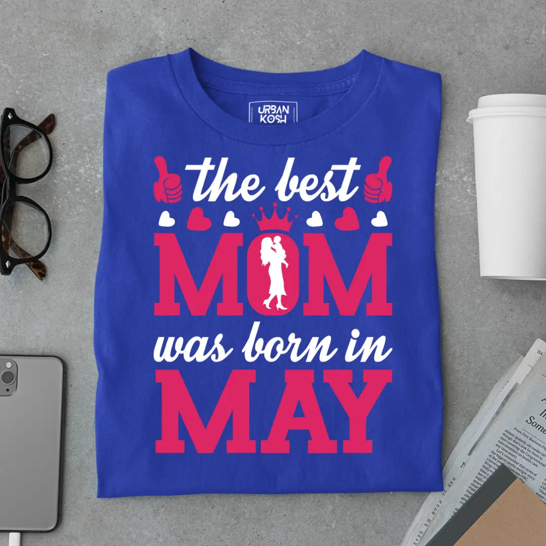 The Best Mom Was Born in May Exclusive Premium Birthday T-Shirt for Women