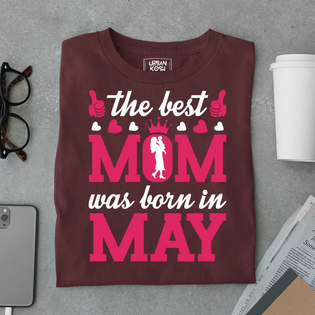 The Best Mom Was Born in May Exclusive Premium Birthday T-Shirt for Women