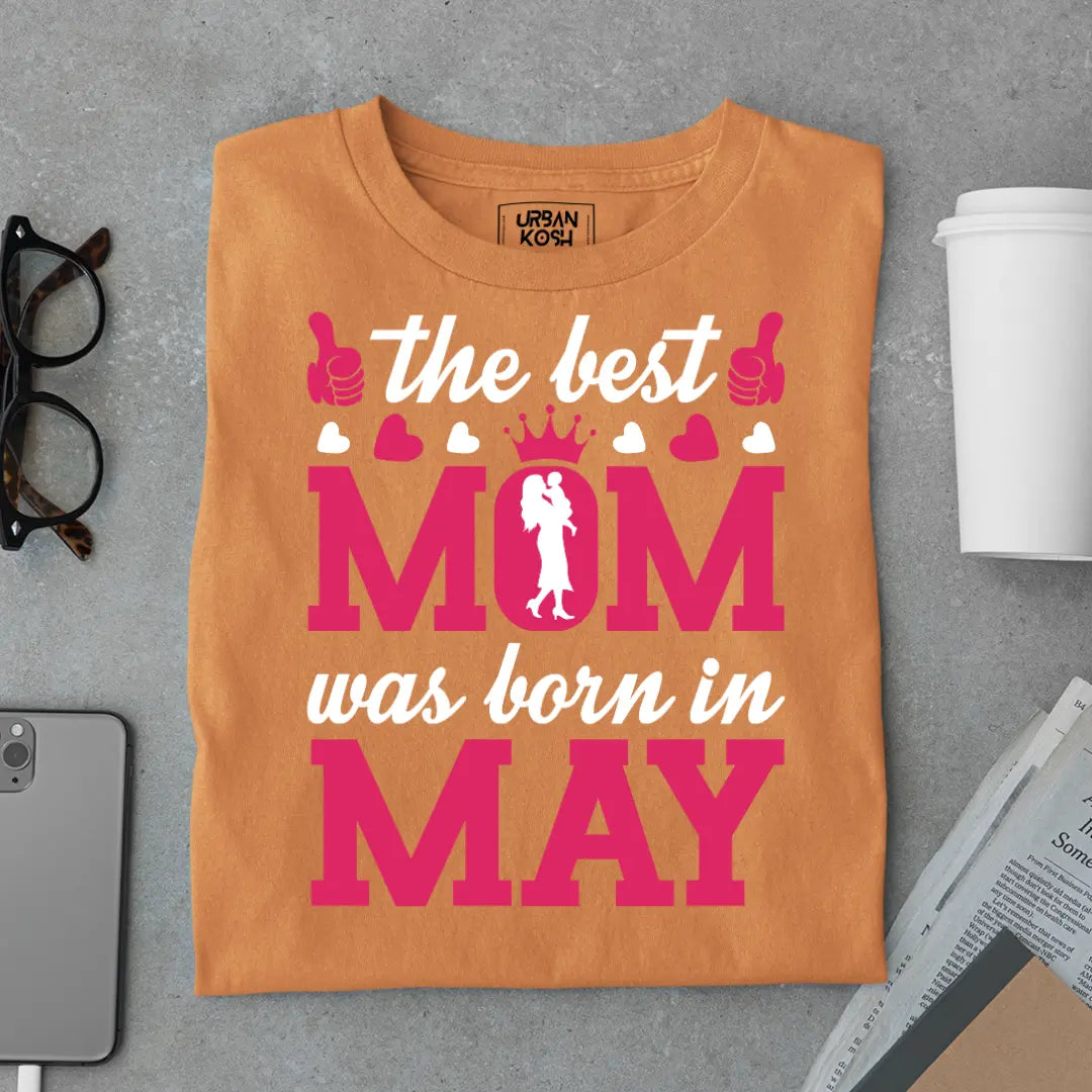 The Best Mom Was Born in May Exclusive Premium Birthday T-Shirt for Women