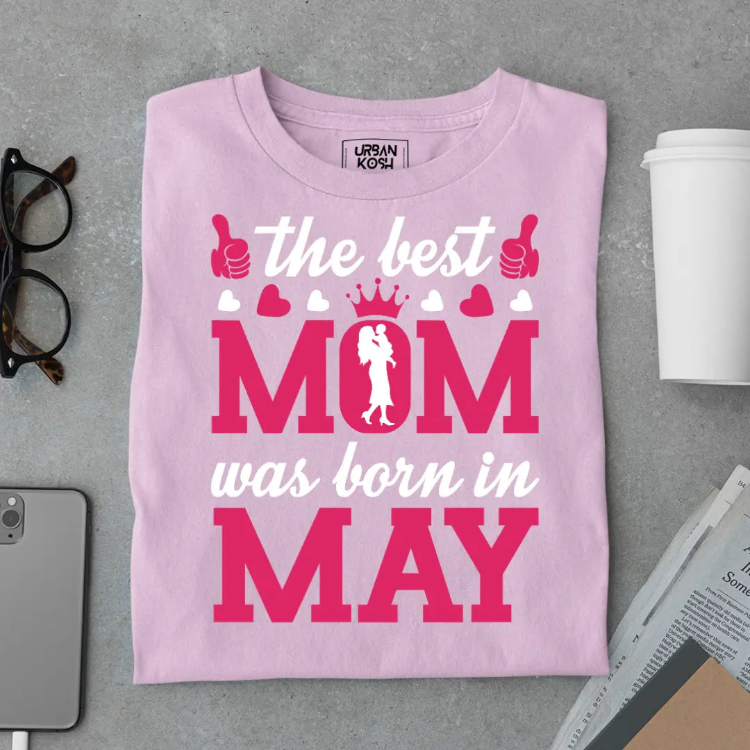The Best Mom Was Born in May Exclusive Premium Birthday T-Shirt for Women