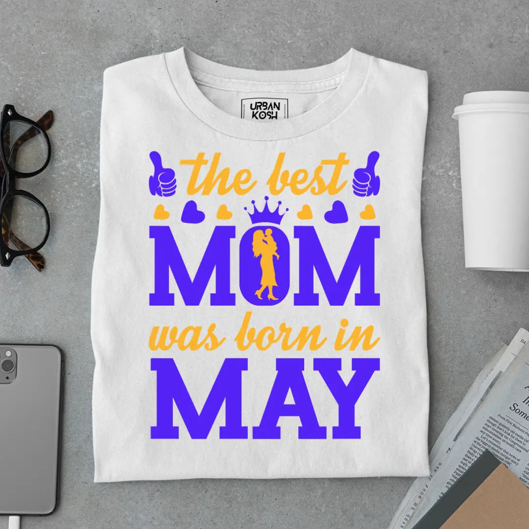 The Best Mom Was Born in May Exclusive Premium Birthday T-Shirt for Women