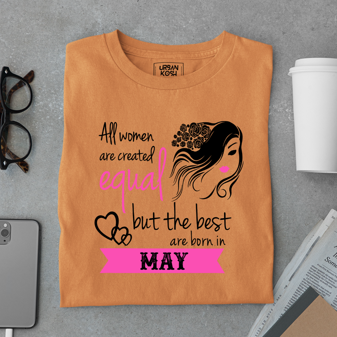 All Women Are Created Equal But The Best Are Born in May Birthday T-shirt