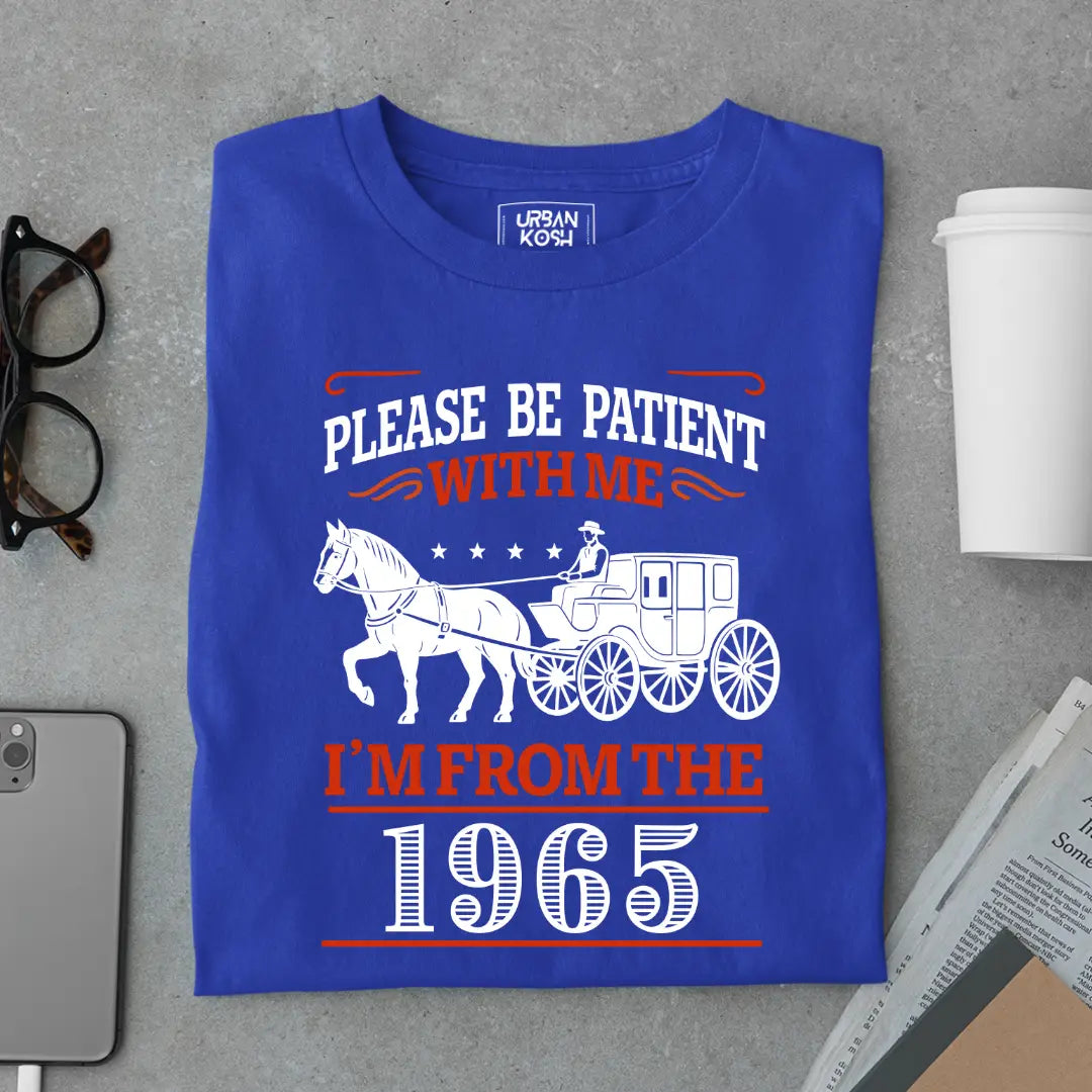 Please Be Patient With Me, I'm From the 1965 Vintage Horse Carriage Birthday T-shirt
