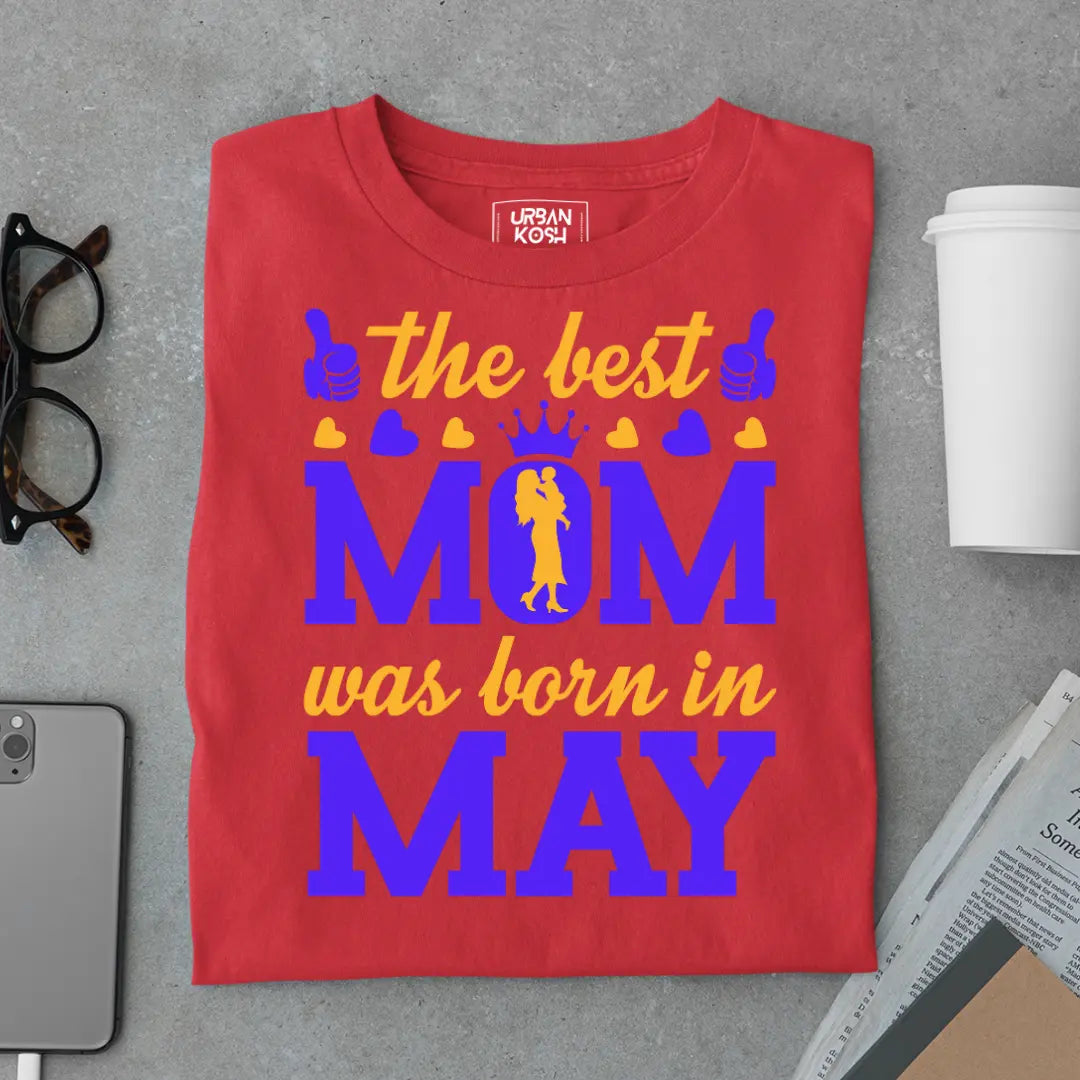 The Best Mom Was Born in May Exclusive Premium Birthday T-Shirt for Women