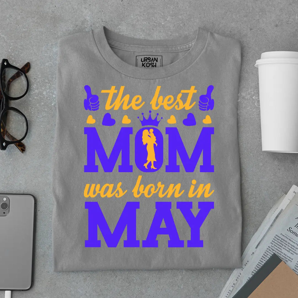 The Best Mom Was Born in May Exclusive Premium Birthday T-Shirt for Women