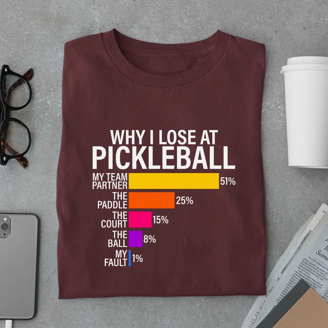 Why I Lose at Pickleball - Pickleball Exclusive Premium T-shirt