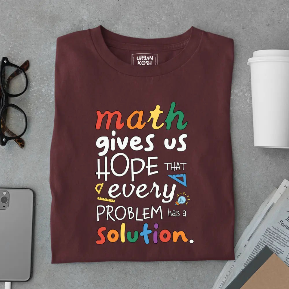 Math Gives Us Hope That Every Problem Has a Solution - Exclusive Premium T-shirt for Teachers