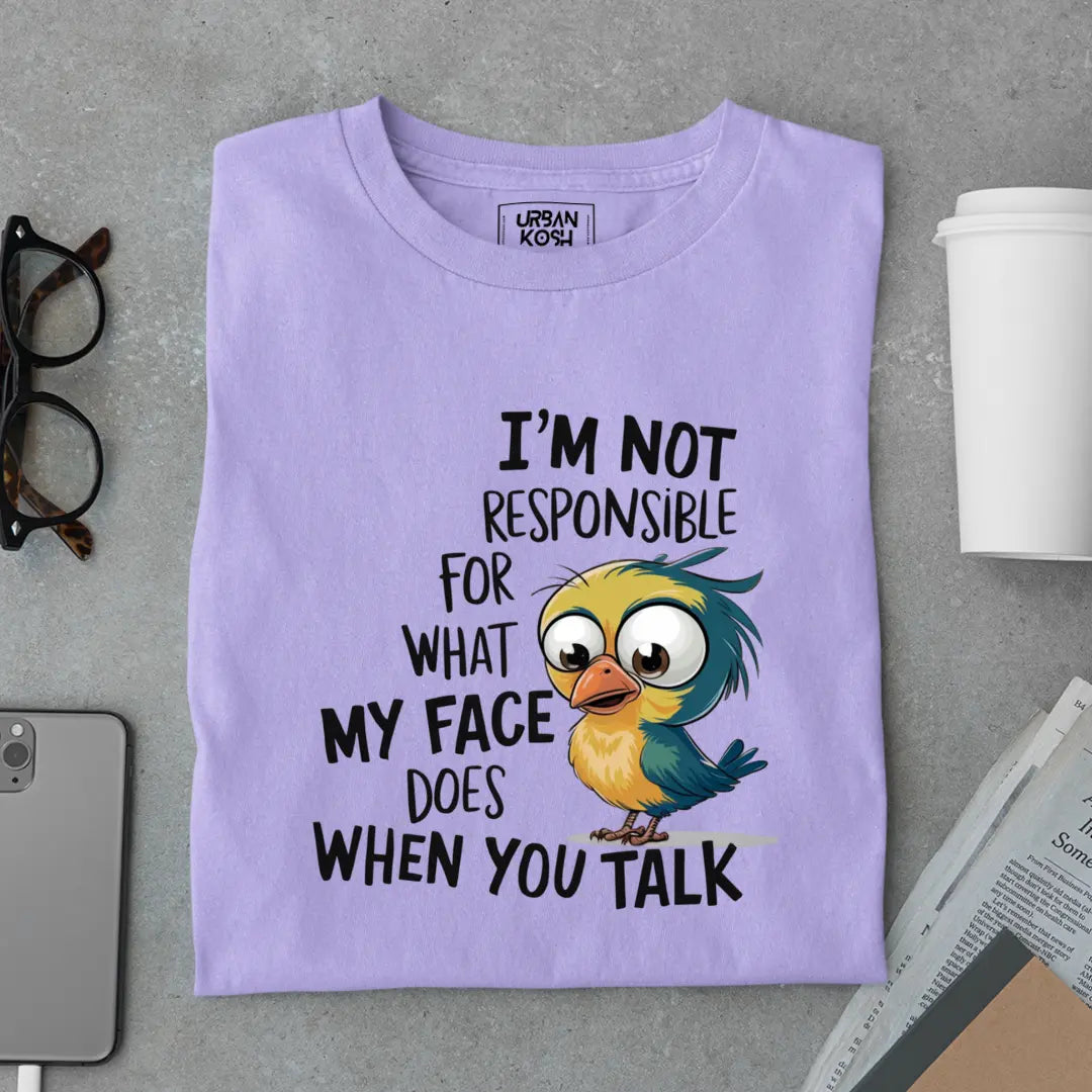 I'm Not Responsible For My Face Exclusive Sarcastic Unisex T-Shirt