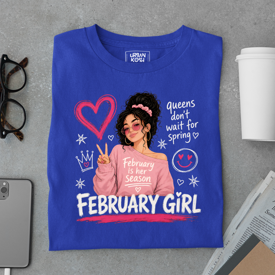 February Girl Graphic T-Shirt – "Queens Don't Wait For Spring" Birthday Shirt