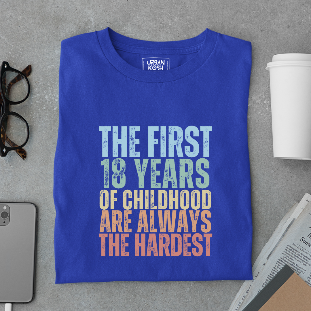 First 18 Years of Childhood are always the Hardest Premium T-shirt