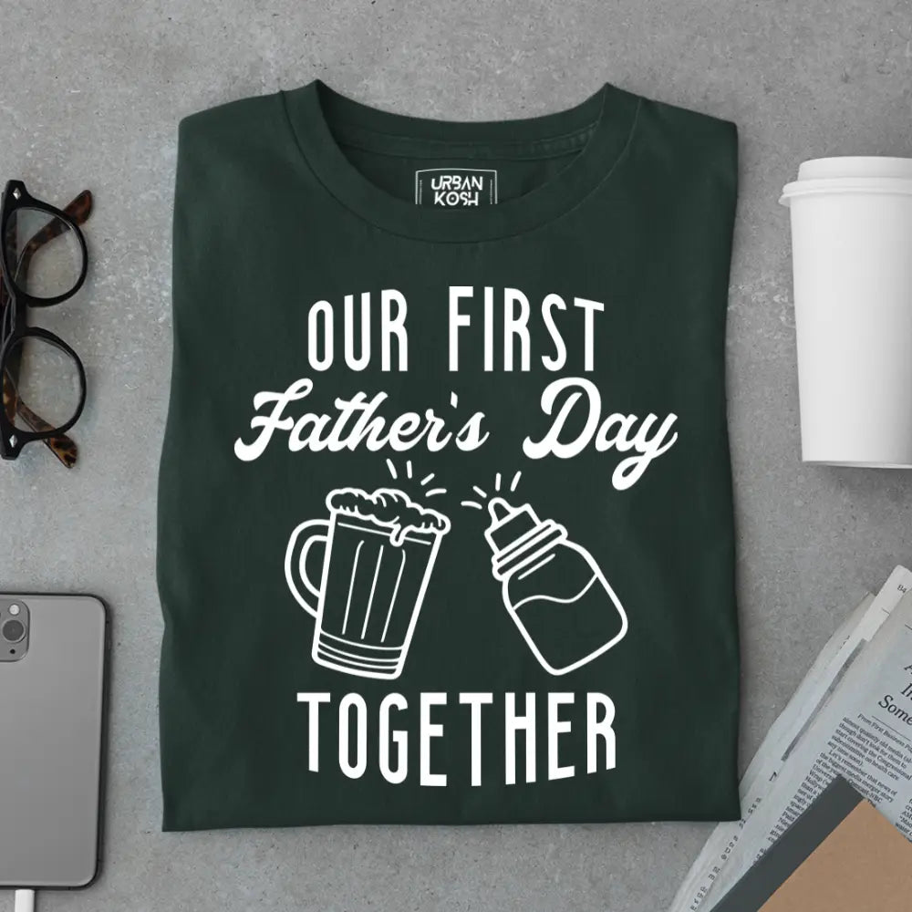 Our First Father’s Day Together – Father’s Day Special T-Shirt