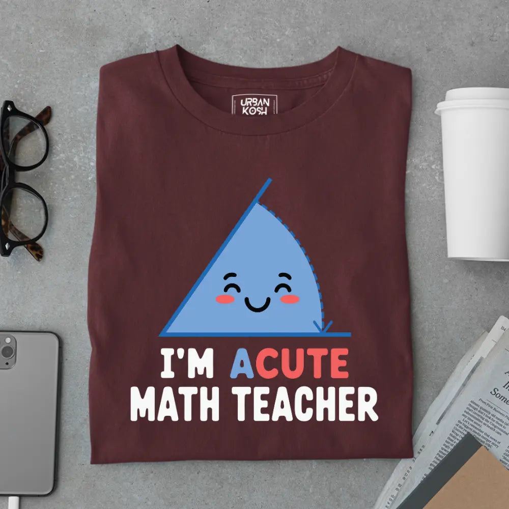 I'm Acute Math Teacher - Exclusive Premium T-shirt for Teachers